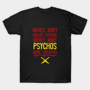 Movies Dont Create Psychos T-Shirt